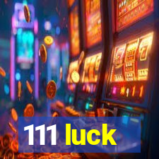 111 luck